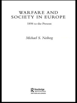 Warfare and Society in Europe : 1898 to the Present