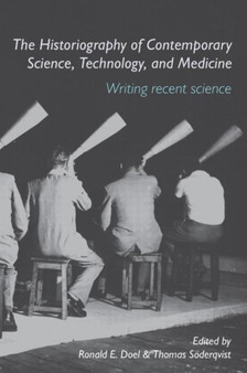 The Historiography of Contemporary Science, Technology, and Medicine : Writing Recent Science