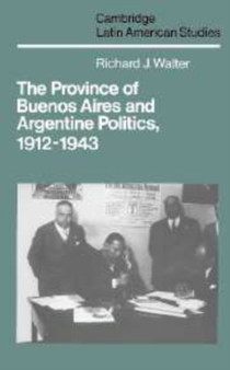The Province of Buenos Aires and Argentine Politics, 1912-1943 : 53