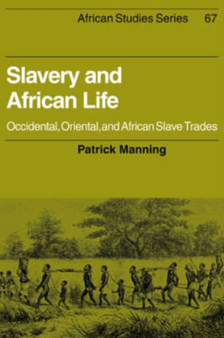Slavery and African Life : Occidental, Oriental, and African Slave Trades