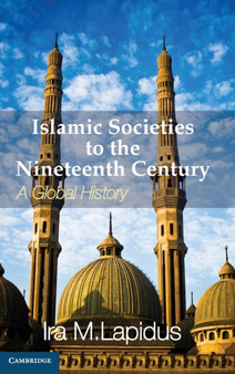 Islamic Societies to the Nineteenth Century : A Global History