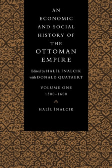 An Economic and Social History of the Ottoman Empire : Volume 1