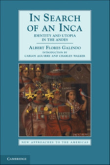 In Search of an Inca : Identity and Utopia in the Andes