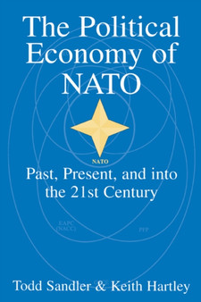 The Political Economy of NATO : Past, Present and into the 21st Century