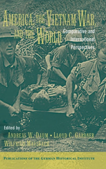 America, the Vietnam War, and the World : Comparative and International Perspectives