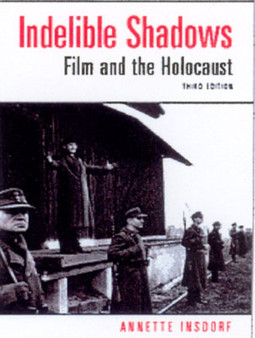 Indelible Shadows : Film and the Holocaust