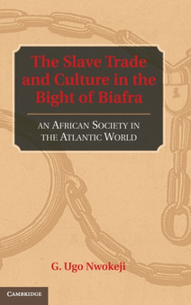 The Slave Trade and Culture in the Bight of Biafra : An African Society in the Atlantic World