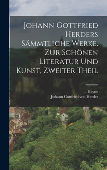 Johann Gottfried Herders sammtliche Werke. Zur schonen Literatur und Kunst, Zweiter Theil