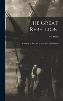 The Great Rebellion; a History of the Civil War in the United States