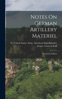Notes On German Artillery Materiel : Divisional Artillery