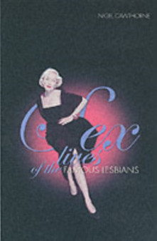 Sex Lives of the Famous Lesbians by Nigel Cawthorne - Hardback