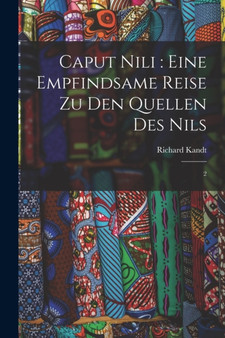 Caput Nili : eine empfindsame Reise zu den Quellen des Nils: 2