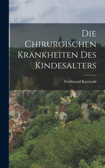 Die Chirurgischen Krankheiten Des Kindesalters