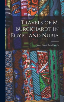 Travels of M. Burckhardt in Egypt and Nubia