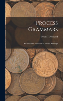 Process Grammars : A Generative Approach to Process Redesign