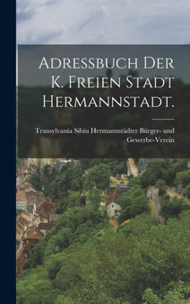 Adressbuch der k. freien Stadt Hermannstadt.