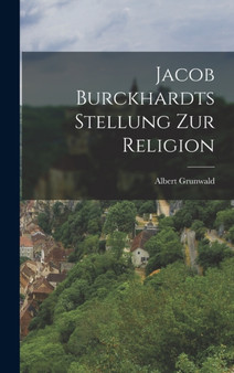 Jacob Burckhardts Stellung Zur Religion