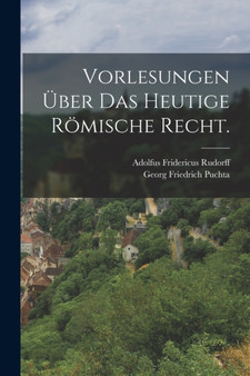 Vorlesungen uber das heutige romische Recht.