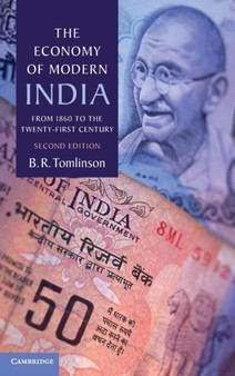 The Economy of Modern India : From 1860 to the Twenty-First Century