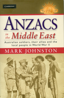 Anzacs in the Middle East : Australian Soldiers, their Allies and the Local People in World War II