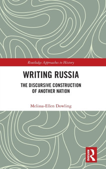 Writing Russia : The Discursive Construction of AnOther Nation