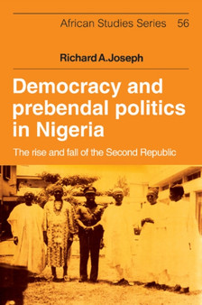 Democracy and Prebendal Politics in Nigeria : The Rise and Fall of the Second Republic