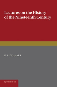 Lectures on the History of the Nineteenth Century : Delivered at the Cambridge University Extension Summer Meeting August 1902