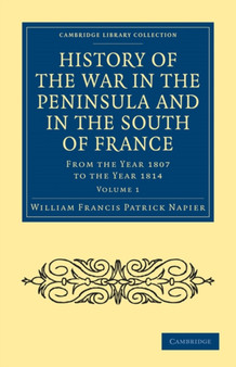 History of the War in the Peninsula and in the South of France : From the Year 1807 to the Year 1814 : Volume 1