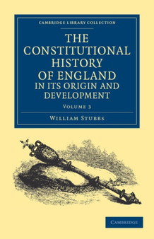 The Constitutional History of England, in its Origin and Development : Volume 3