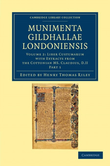 Munimenta Gildhallae Londoniensis : Liber Albus, Liber Custumarum et Liber Horn, in Archivis Gildhallae Asservati : Volume 2