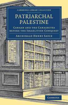 Patriarchal Palestine : Canaan and the Canaanites before the Israelitish Conquest