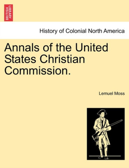 Annals of the United States Christian Commission.
