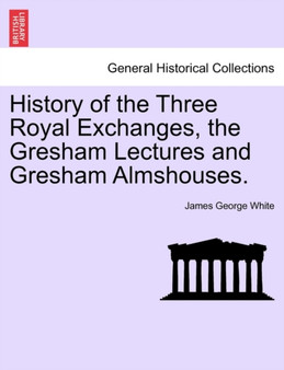 History of the Three Royal Exchanges, the Gresham Lectures and Gresham Almshouses.