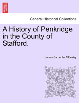 A History of Penkridge in the County of Stafford.