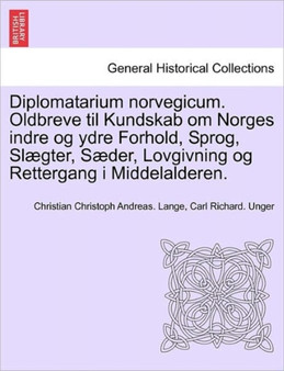 Diplomatarium norvegicum. Oldbreve til Kundskab om Norges indre og ydre Forhold, Sprog, Sl??gter, S??der, Lovgivning og Rettergang i Middelalderen.VOL.VIII