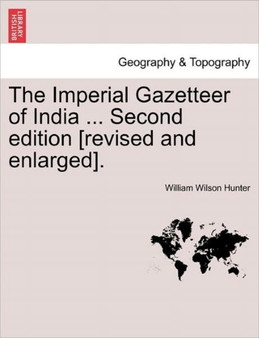 The Imperial Gazetteer of India ... Second edition [revised and enlarged]. Volume IX.