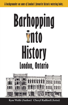 Barhopping Into History : London, Ontario