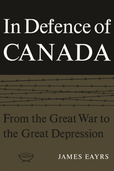 In Defence of Canada : From the Great War to the Great Depression v. 1