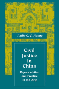 Civil Justice in China : Representation and Practice in the Qing