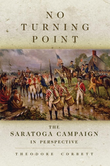 No Turning Point : The Saratoga Campaign in Perspective