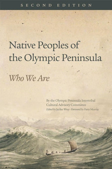 Native Peoples of the Olympic Peninsula : Who We Are, Second Edition