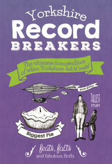 Yorkshire Record Breakers : The Ultimate Compendium of When Yorkshire Did it Best by Adrian Braddy - Hardback Yorkshire Record Breakers : The Ultimate Compendium of When Yorkshire Did it Best by Adrian Braddy - Hardback