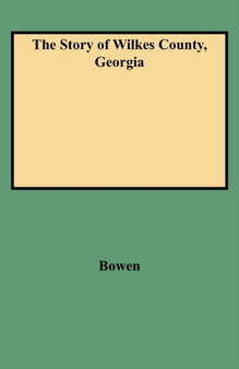 The Story of Wilkes County, Georgia