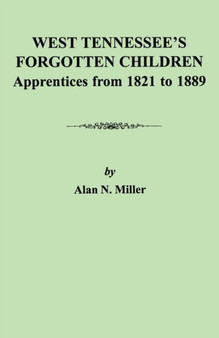 West Tennessee's Forgotten Children : Apprentices from 1821-1889