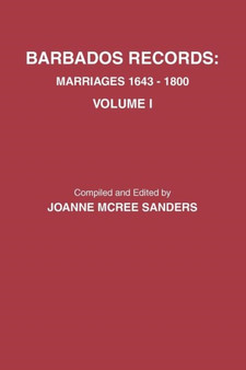 Barbados Records. Marriages, 1643-1800 : Volume I