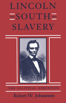 Lincoln, the South, and Slavery : The Political Dimension