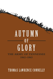 Autumn of Glory : The Army of Tennessee, 1862-1865