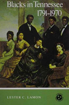 Blacks In Tennessee 1791-1970 : Tennessee Three Star Series