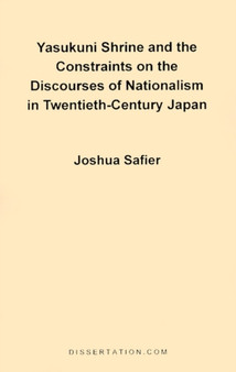 Yasukuni Shrine and the Constraints on the Discourses of Nationalism in Twentieth-century Japan