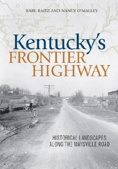 Kentucky's Frontier Highway : Historical Landscapes along the Maysville Road